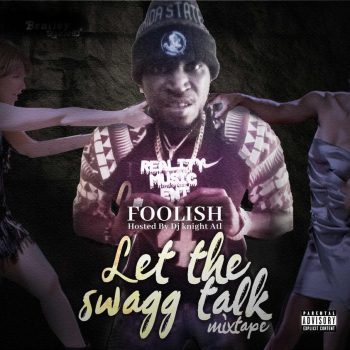 Rapper Foolish - New Mixtape Called Let The Swagg